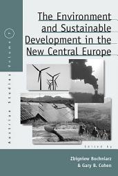 Icon image The Environment and Sustainable Development in the New Central Europe