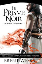 Icon image Le Porteur de lumière, T1 : Le Prisme noir