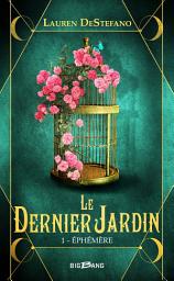 Icon image Le Dernier Jardin, T1 : Éphémère