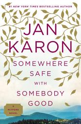 Icon image Somewhere Safe with Somebody Good: The New Mitford Novel