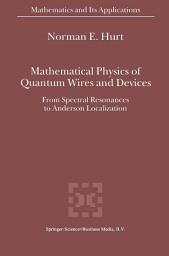 Icon image Mathematical Physics of Quantum Wires and Devices: From Spectral Resonances to Anderson Localization