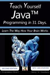 Icon image Teach Yourself Java Programming in 31 Days :: Learn The Way How Your Brain Works.