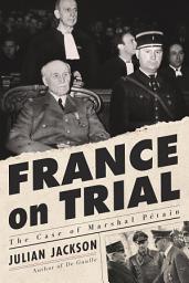 Icon image France on Trial: The Case of Marshal Pétain