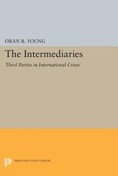 Icon image The Intermediaries: Third Parties in International Crises
