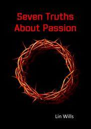 Icon image Seven Truths About Passion
