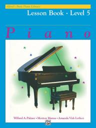 Icon image Alfred's Basic Piano Library - Lesson 5: Learn How to Play with this Esteemed Piano Method