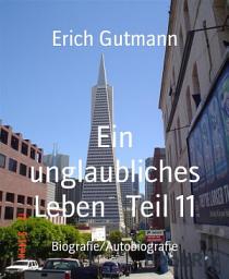 Icon image Ein unglaubliches Leben Teil 11: Ein autobiografischer Roman