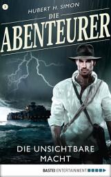 Icon image Die Abenteurer - Folge 03: Die unsichtbare Macht
