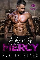 Icon image Edge of His Mercy (Book 2): A Bad Boy Motorcycle Club Romance