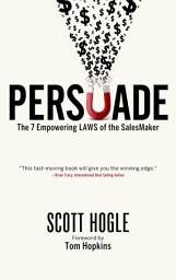 Icon image Persuade: The 7 Empowering Laws of the SalesMaker