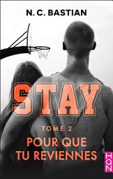 Icon image Pour que tu reviennes - STAY tome 2: la nouvelle série New Adult signée N.C. Bastian