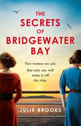 Icon image The Secrets of Bridgewater Bay: A darkly gripping dual-time novel of family secrets to be hidden at all costs . . .