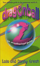 Icon image Dragonball Z: An Unauthorized Guide