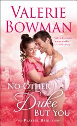 Icon image No Other Duke But You: A Playful Brides Novel