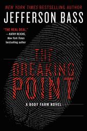 Icon image The Breaking Point: A Body Farm Novel