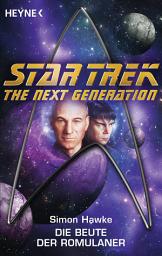 Icon image Star Trek - The Next Generation: Die Beute der Romulaner: Roman