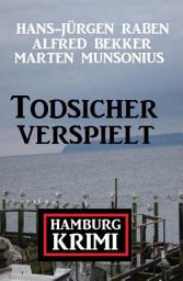 Icon image Todsicher verspielt: Hamburg-Krimi