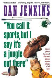 Icon image "YOU CALL IT SPORTS, BUT I SAY IT'S A JUNGLE OUT THERE!"
