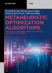 Icon image Metaheuristic Optimization Algorithms: For Local Techniques, Global Techniques, and Hybrid Techniques