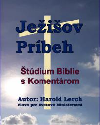 Icon image Ježišov Príbeh: Štúdium Biblie s Komentárom (HJ-Slo)