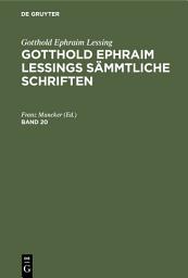 Icon image Gotthold Ephraim Lessing: Gotthold Ephraim Lessings Sämmtliche Schriften. Band 20: Ausgabe 3