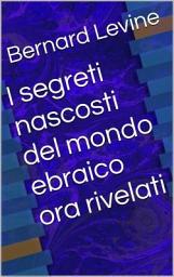 Icon image I segreti nascosti del mondo ebraico ora rivelati