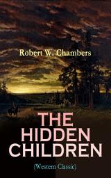 Icon image THE HIDDEN CHILDREN (Western Classic): The Heart-Warming Saga of an Unusual Friendship during the American Revolution
