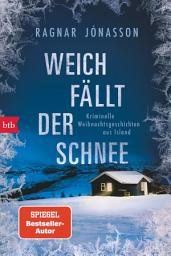 Icon image Weich fällt der Schnee: Kriminelle Weihnachtsgeschichten aus Island