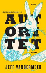 Icon image Autoritet: Southern Reach-serien 2, Bind 2