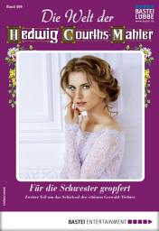 Icon image Die Welt der Hedwig Courths-Mahler 480: Für die Schwester geopfert