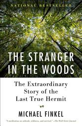 Icon image The Stranger in the Woods: The Extraordinary Story of the Last True Hermit