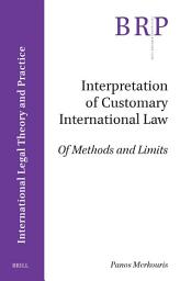 Icon image Interpretation of Customary International Law: Of Methods and Limits