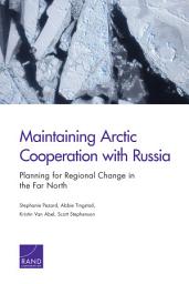 Icon image Maintaining Arctic Cooperation with Russia: Planning for Regional Change in the Far North