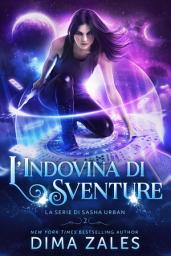 Icon image L’Indovina di Sventure (La serie di Sasha Urban Vol. 2)