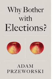 Icon image Why Bother With Elections?