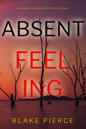 Icon image Absent Feeling (An Amber Young FBI Suspense Thriller—Book 3)