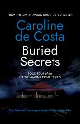Icon image Buried Secrets: The fourth novel in the Cass Diamond series