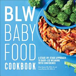 Icon image BLW Baby Food Cookbook: A Stage-by-Stage Approach to Baby-Led Weaning with Confidence