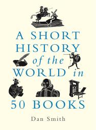 Icon image A Short History of the World in 50 Books