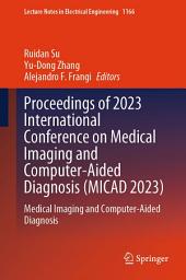 Icon image Proceedings of 2023 International Conference on Medical Imaging and Computer-Aided Diagnosis (MICAD 2023): Medical Imaging and Computer-Aided Diagnosis