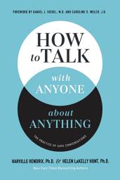 Icon image How to Talk with Anyone about Anything: The Practice of Safe Conversations