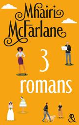 Icon image Trois romans de Mhairi McFarlane