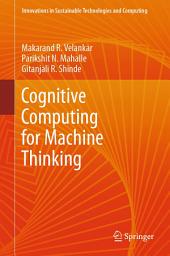 Icon image Cognitive Computing for Machine Thinking