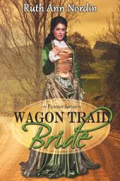 Icon image Wagon Trail Bride (a historical western romance of childhood friends falling in love)