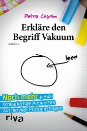 Icon image Erkläre den Begriff Vakuum: Noch mehr genial schlagfertige Antworten auf nervige Prüfungsfragen