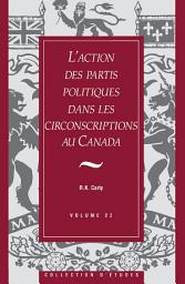 Icon image Canadian Political Parties in the Constituencies: A Local Perspective
