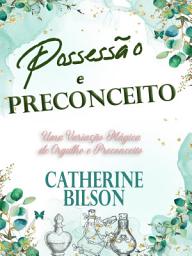 Icon image Possessão e Preconceito: Uma Variação Mágica de Orgulho e Preconceito