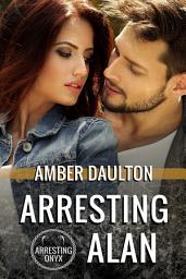 Icon image Arresting Alan: A Steamy Female Secret Agent Romantic Suspense