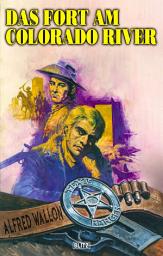 Icon image Texas Ranger 10: Das Fort am Colorado River