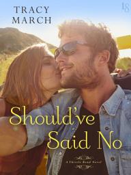 Icon image Should've Said No: A Thistle Bend Novel